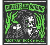 Bullets & Octane - Riot Riot Rock N Roll