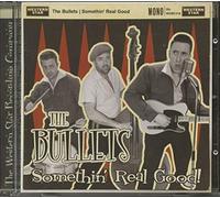 Bullets - Somethin Real Good