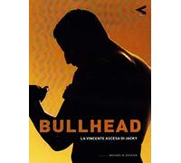 Bullhead - La Vincente Ascesa Di Jacky