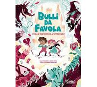 Bulli da favola. Impara a riconoscerli e ad affrontarli. Ediz. a colori