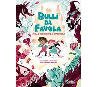 Bulli da favola. Impara a riconoscerli e ad affrontarli. Ediz. a colori