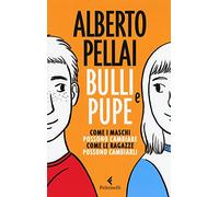 Bulli e pupe. Come i maschi possono cambiare. Come le ragazze possono cambiarli