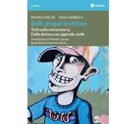 Bulli, gregari e vittime. Tutti sulla stessa barca. Dalla deriva a un approdo civile