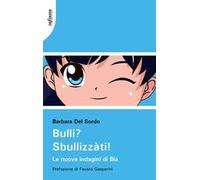 Bulli? Sbullizzàti! Le nuove indagini di Bia