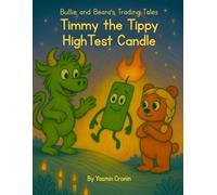 Bullie and Beara's Trading Tales: Timmy the Tippy High-Test Candle: A Financial Literacy Adventure for Kids Who Love to Zoom and Learn