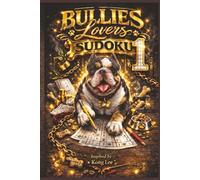 Bullies Lovers Sudoku 1: Puzzles for Bullies Lovers, Help Calm the Mind, Relax and Focus | 6x9, 110 Pages | 50+ Puzzles | Solutions Included