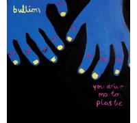 Bullion - You Drive Me to Plastic (Etched Disc)