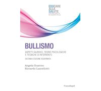 Bullismo. Aspetti giuridici, teorie psicologiche, tecniche di intervento