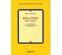 Bullismo che fare? Prevenzione e strategie d'intervento nella scuola