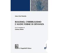 Bullismo, cyberbullismo e nuove forme di devianza