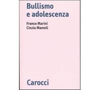 Bullismo e adolescenza - Marini Franco, Mameli Cinzia