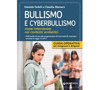 Bullismo e cyberbullismo. Come intervenire nei contesti scolastici