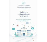 bullismo e cyberbullismo nella scuola: prevenzione, cittadinanza digitale e responsabilità educativa