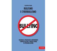 Bullismo e cyberbullismo. Ricerche e politiche di intervento contro vecchie e nuove forme di prevaricazione