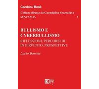 Bullismo e cyberbullismo. Riflessioni, percorsi di intervento, prospettive