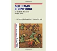 Bullismo e dintorni. Le relazioni disagiate nella scuola