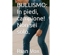 BULLISMO: In piedi, campione! Non sei solo.