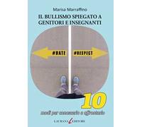 Bullismo spiegato a genitori e insegnanti. 10 modi per conoscerlo e affrontarlo