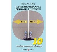 Bullismo spiegato a genitori e insegnanti. 10 modi per conoscerlo e affrontarlo