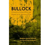 Bullock: Chronicles of Deprivation and Despair in an American Prison