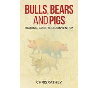 Bulls, Bears and Pigs: Trading, Grief and Reinvention