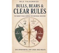 Bulls, Bears & Clear Rules: The COMPASS System for Individual Investors: Navigate Market Regimes, Manage Risk, and Build Long-Term Wealth