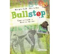Bullstop. Come difenderti e uscire dal bullismo
