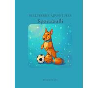 Bullterrier Adventures - Sportsbulli: coloring books for kids and adults