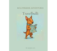Bullterrier Adventures - Travelbulli: Malbuch für Kinder und Erwachsene