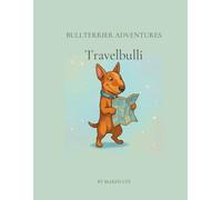 Bullterrier Adventures - Travelbulli: Malbuch für Kinder und Erwachsene