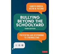 Bullying Beyond the Schoolyard: Preventing and Responding to Cyberbullying
