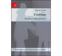 Bullying. Deviance or young styling and fashion?-Il bullismo. Devianza o moda giovanile. Ediz. bilingue