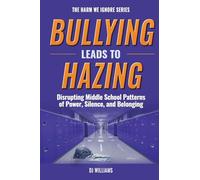 Bullying Leads To Hazing: Disrupting Middle School Patterns of Power, Silence, and Belonging: 1