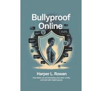 Bullyproof Online: How Adults Can Set Boundaries, Stop Cyber Cruelty, and Build Safer Digital Spaces