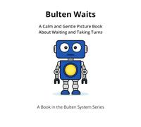 Bulten Waits: A Calm and Gentle Picture Book About Waiting and Taking Turns
