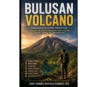 BULUSAN VOLCANO: Sorsogon's Living Mountain: A Practical Field Guide to Geography, Water, Farming, Hazards, Tourism, and Community Life