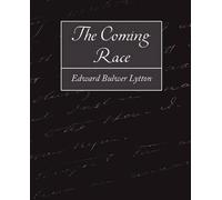 Bulwer Lytton Edward Bulwer Lytton Edward Bulwer Lyt The Coming Race (Tascabile)