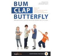 Bum Clap Butterfly (eBook) Body percussion e attività ritmiche per bambini dai 5 ai 12 anni (include 112 pagine in PDF, 50 videoclip e 3 basi musicali)