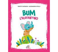 Bum l'elefantino. Ediz. illustrata