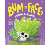 Bum or Face? Ador-a-Bums!: Another Hilarious Animal Guessing Game Book for Kids! (Bum or Face Book 4)
