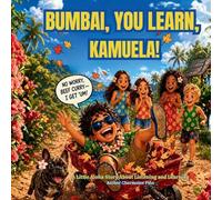 Bumbai, You Learn, Kamuela!: A Little Aloha Story About Listening and Learning: 9