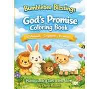 Bumble Bee Blessings: God's Promise Coloring Book: 50 Animals, Bible Verses & Faith-Filled Promises for Toddlers and Preschool Kids (Kids Ages 3-5) | Christian Coloring Book for Boys and Girls