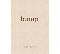 Bump: Guided Pregnancy Journal with Weekly Prompts, Trimester Checklists & Keepsake Pages for Expecting Moms