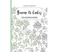 Bump to Baby: 46 beautiful designs - a relaxing colouring book for adults