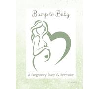 Bump to Baby: A Pregnancy Diary & Keepsake Memory Book | Weekly Pregnancy Journal, Planner, and Baby Shower Gift for Expecting Moms