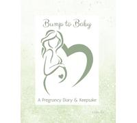 Bump to Baby: A Pregnancy Diary & Keepsake Memory Book | Weekly Pregnancy Journal, Planner, and Baby Shower Gift for Expecting Moms