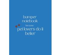 Bumper Notebook because Pet Lovers Do It Better: The Mega 3-in-1 Desk Journal / 220-page Hybrid Journal with Lined, Grid and Blank Paper Sections / Large size: 8.5 x 11 inches