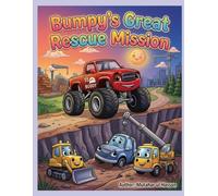 Bumpy’s Great Rescue Mission: An Action-Packed Construction & Monster Truck Story Coloring Book