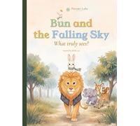 Bun and the Falling Sky: What Truly Sees? A Gentle Bedtime Story About Loud Noises, Big Feelings and Being Brave, for Ages 4 to 8