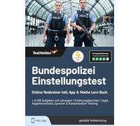 Bundespolizei Einstellungstest Online-Testtrainer inkl. App & Mathe Lern-Buch I + 4.500 Aufgaben mit Lösungen I Erfahrungsberichte I Logik, Allgemeinwissen, Sprache & Konzentration Training